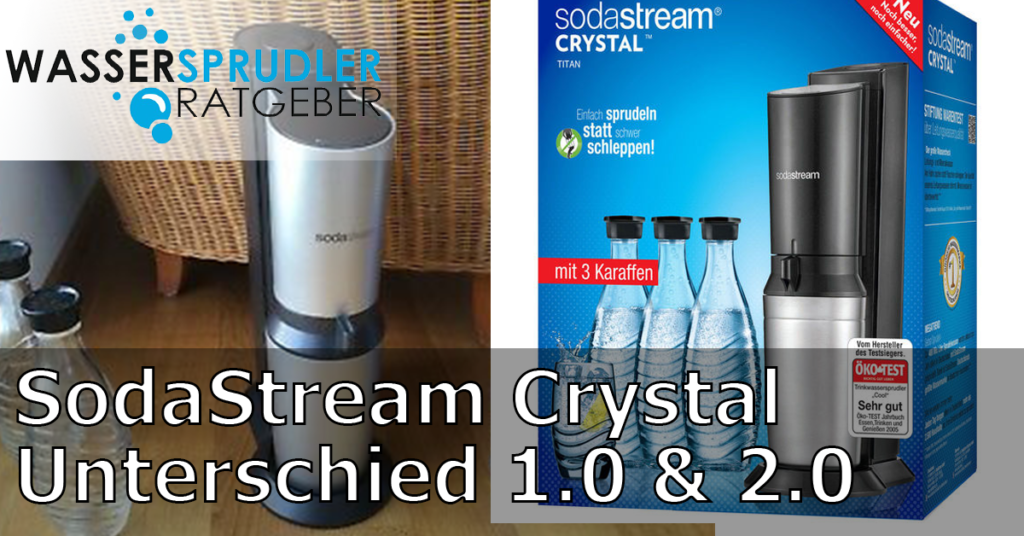 SodaStream Crystal 1.0 & 2.0 Unterschied wassersprudlerratgeber.de
